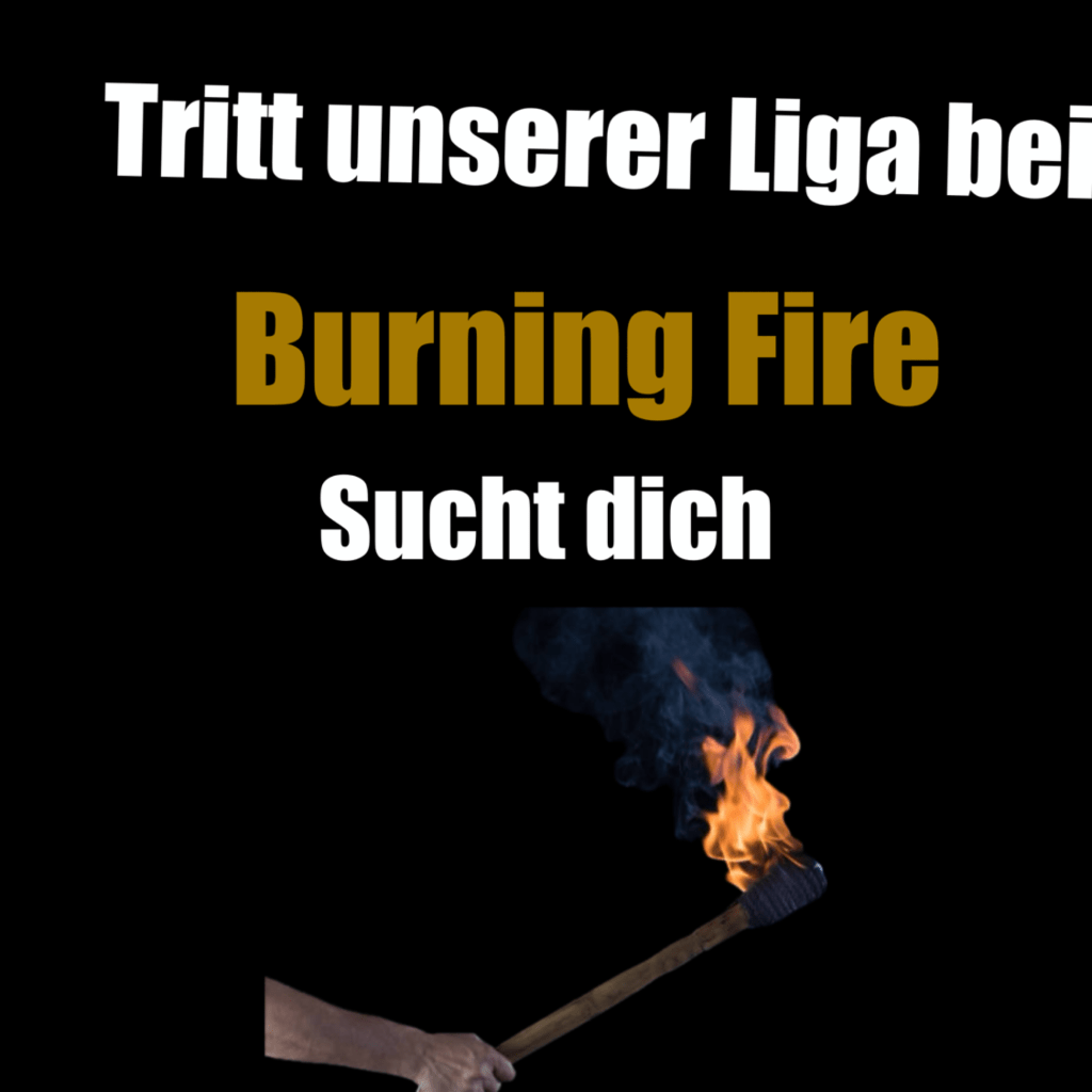 Auf dem Bild ist Text zu sehen, der wie folgt lautet, tritt unserer Liga bei Burning. Fire sucht dich. Und darunter hält eine Hand eine brennende Fackel ￼￼